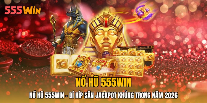 Khám phá nổ hũ 555WIN với kho game slot HOT