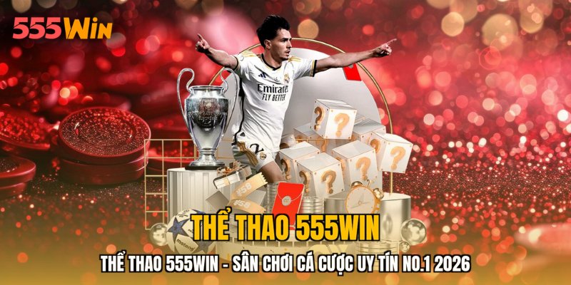 Thể Thao 555WIN - Sân Chơi Cá Cược Uy Tín No.1 2026